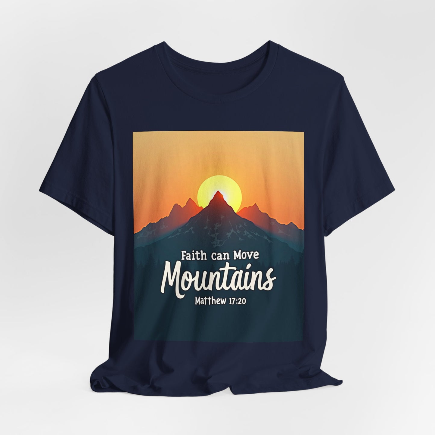Faith Can Move Mountains T-Shirt | Mountain Sunrise Matthew 17:20 | Meaningful Gift for believers | Perfect for Everyone