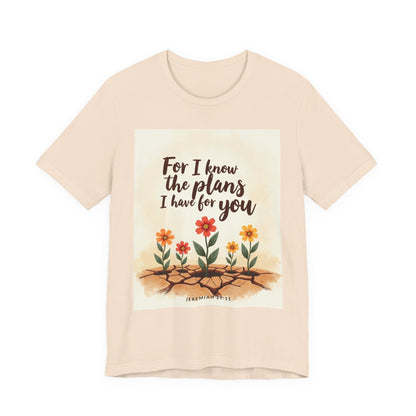 For I Know The Plans I Have For You tee | Jeremiah 29:11 floral roots scripture shirt | Meaningful Gift for Teens and Adults