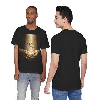 By His Wounds We Are Healed Isaiah 53:5 T-Shirt | Christian Faith Tee
