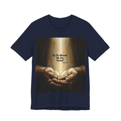 By His Wounds We Are Healed Isaiah 53:5 T-Shirt | Christian Faith Tee