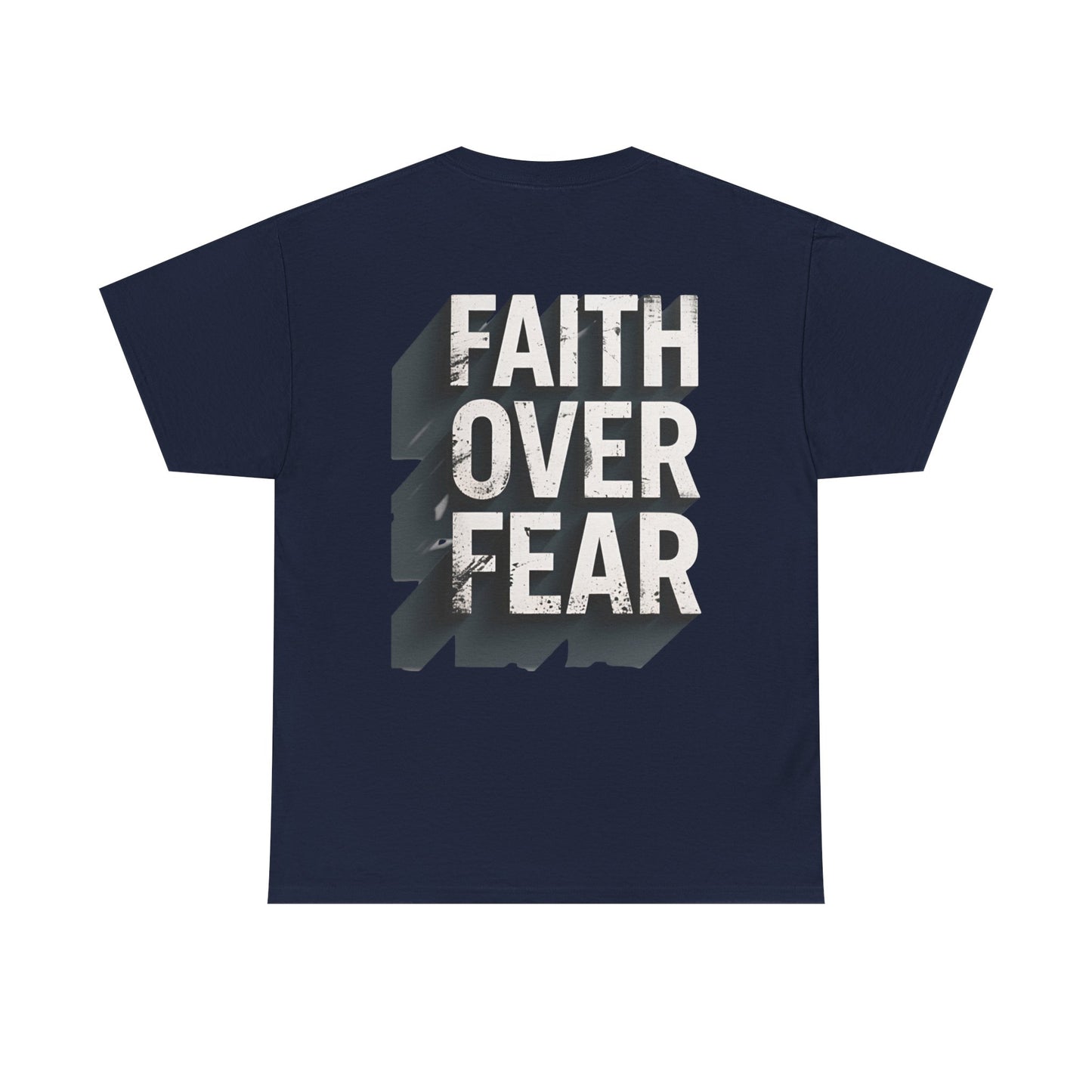 Faith Over Fear Cotton Tee — Distressed Inspirational Graphic