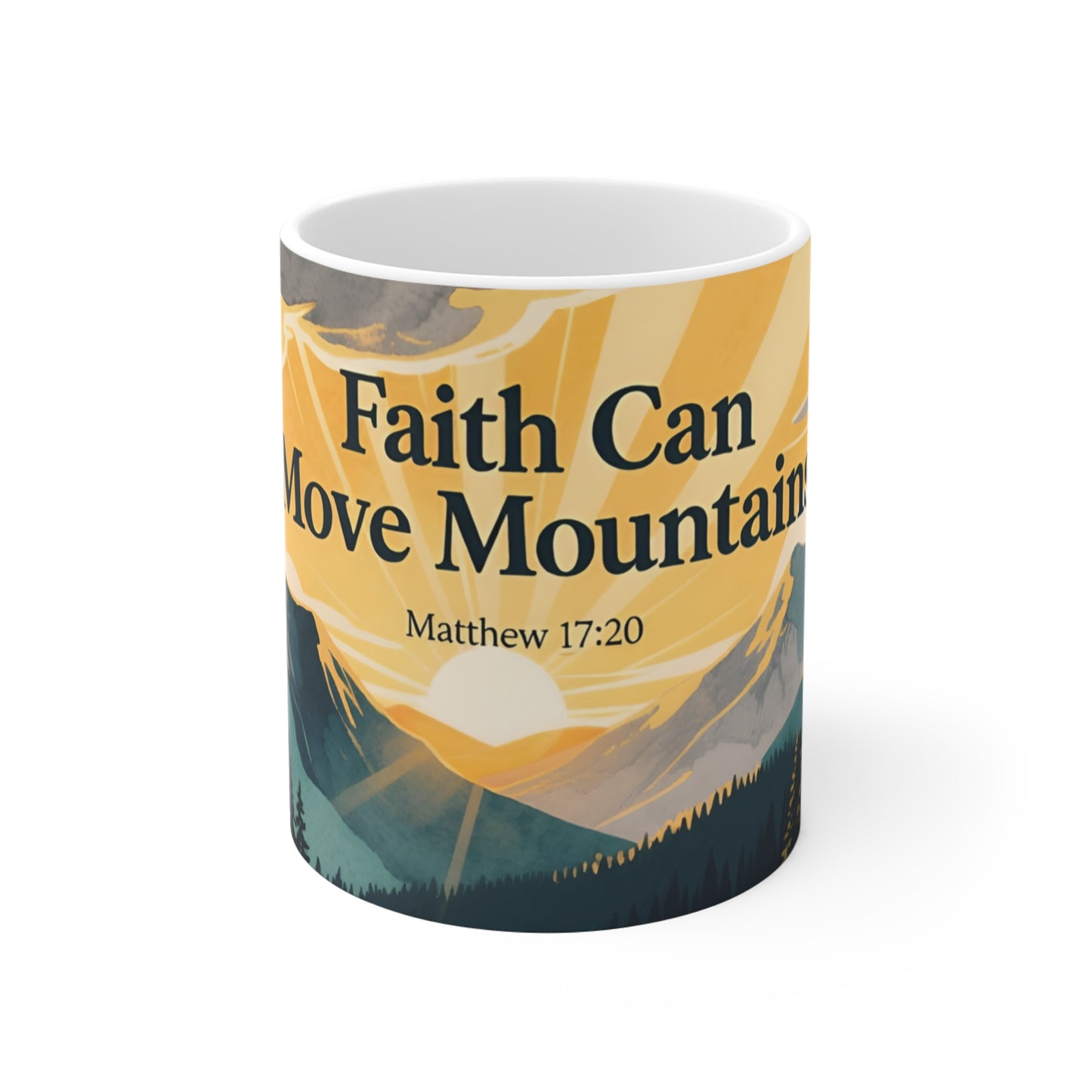 Faith Can Move Mountains 11oz Ceramic Mug — Matthew 17:20 Inspirational Mountain Sunrise