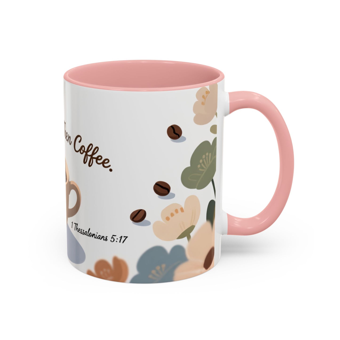 Prayer Then Coffee Mug — Christian Scripture Coffee Cup (1 Thessalonians 5:17) (Multi Color )