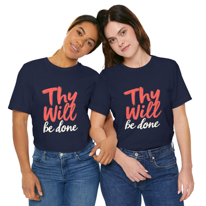 Thy Will Be Done T-Shirt | Christian Faith Typography Tee | Thoughtful Gift Idea | Perfect for Him or Her | Mom and Dad