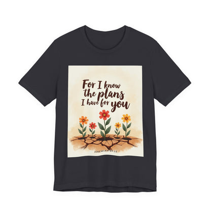 For I Know The Plans I Have For You tee | Jeremiah 29:11 floral roots scripture shirt | Meaningful Gift for Teens and Adults