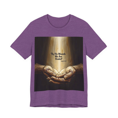 By His Wounds We Are Healed Isaiah 53:5 T-Shirt | Christian Faith Tee