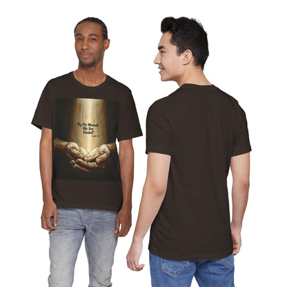 By His Wounds We Are Healed Isaiah 53:5 T-Shirt | Christian Faith Tee