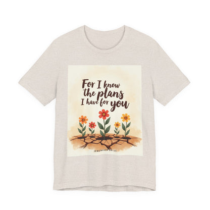 For I Know The Plans I Have For You tee | Jeremiah 29:11 floral roots scripture shirt | Meaningful Gift for Teens and Adults