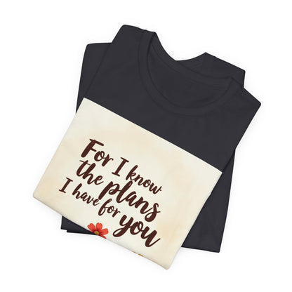 For I Know The Plans I Have For You tee | Jeremiah 29:11 floral roots scripture shirt | Meaningful Gift for Teens and Adults