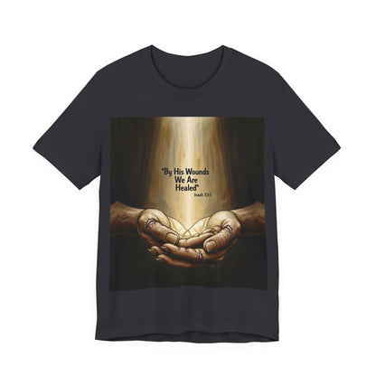 By His Wounds We Are Healed Isaiah 53:5 T-Shirt | Christian Faith Tee