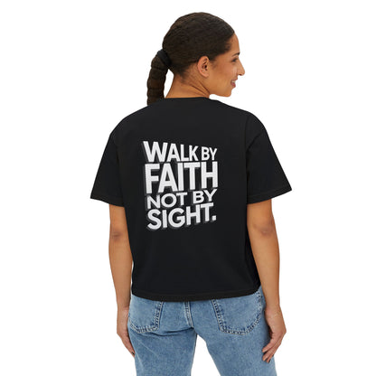 Women's Boxy Tee — "Walk By Faith Not By Sight" Graphic Crop Tee