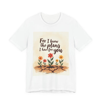For I Know The Plans I Have For You tee | Jeremiah 29:11 floral roots scripture shirt | Meaningful Gift for Teens and Adults