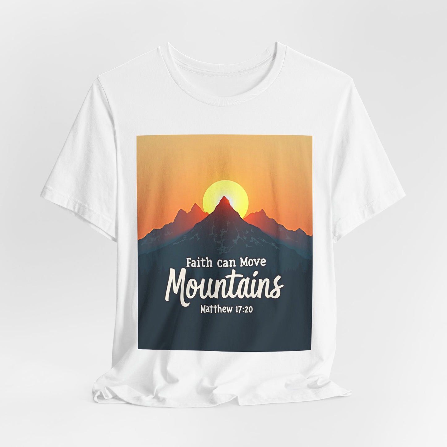 Faith Can Move Mountains T-Shirt | Mountain Sunrise Matthew 17:20 | Meaningful Gift for believers | Perfect for Everyone