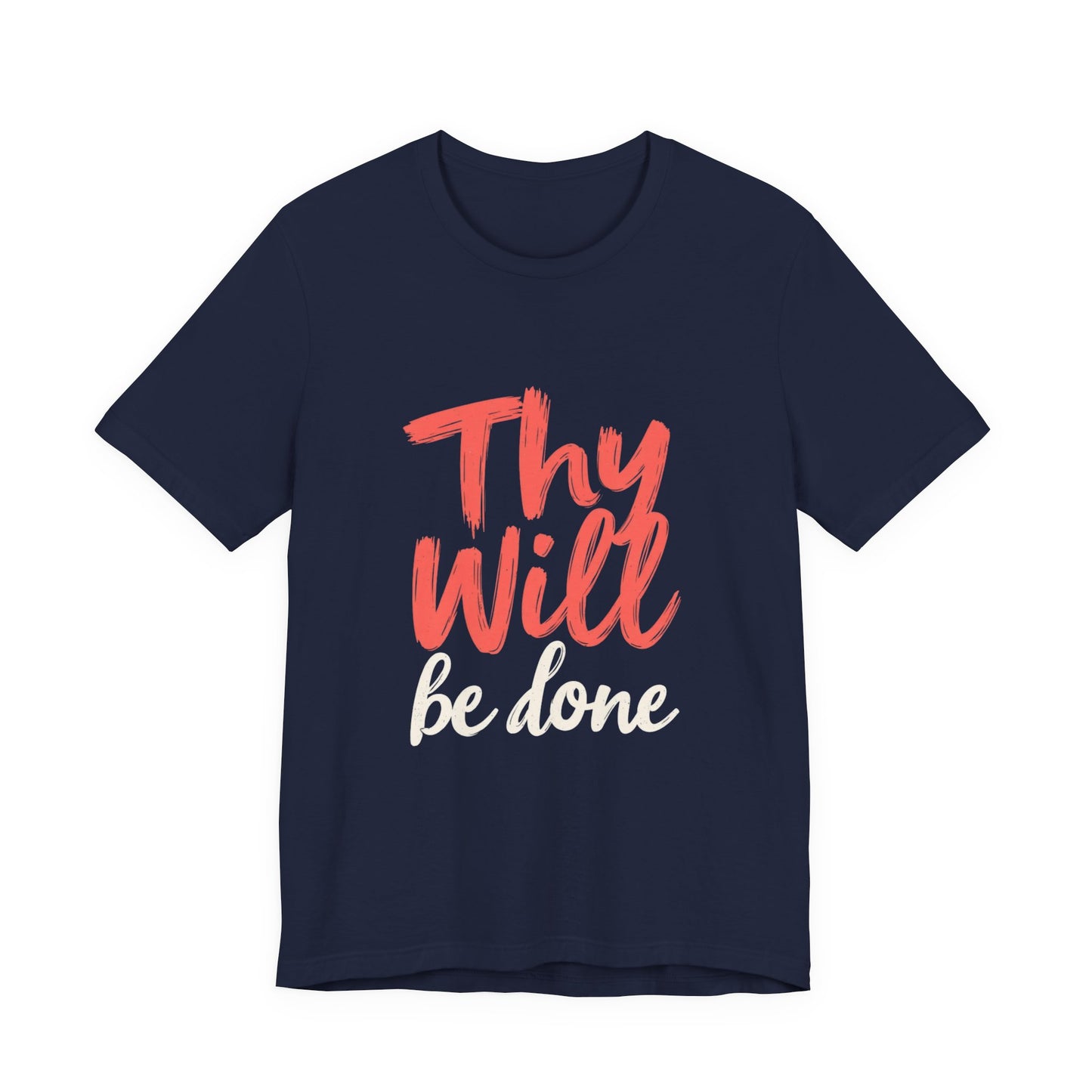 Thy Will Be Done T-Shirt | Christian Faith Typography Tee | Thoughtful Gift Idea | Perfect for Him or Her | Mom and Dad