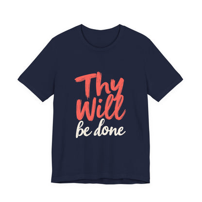 Thy Will Be Done T-Shirt | Christian Faith Typography Tee | Thoughtful Gift Idea | Perfect for Him or Her | Mom and Dad