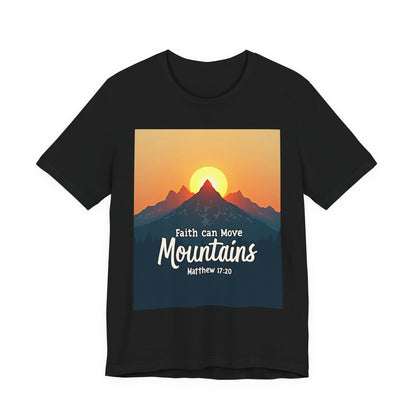 Faith Can Move Mountains T-Shirt | Mountain Sunrise Matthew 17:20 | Meaningful Gift for believers | Perfect for Everyone