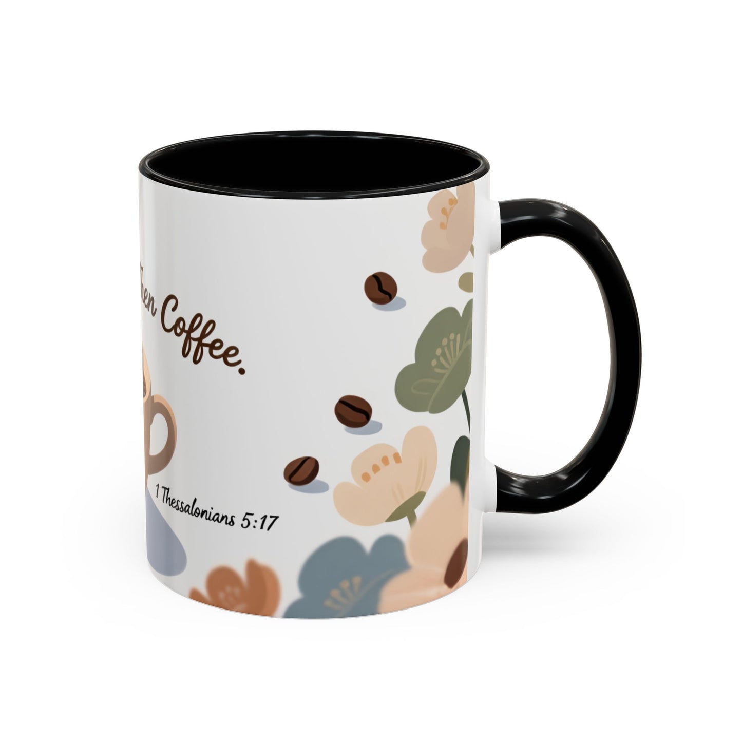 Prayer Then Coffee Mug — Christian Scripture Coffee Cup (1 Thessalonians 5:17) (Multi Color )