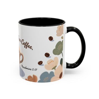 Prayer Then Coffee Mug — Christian Scripture Coffee Cup (1 Thessalonians 5:17) (Multi Color )