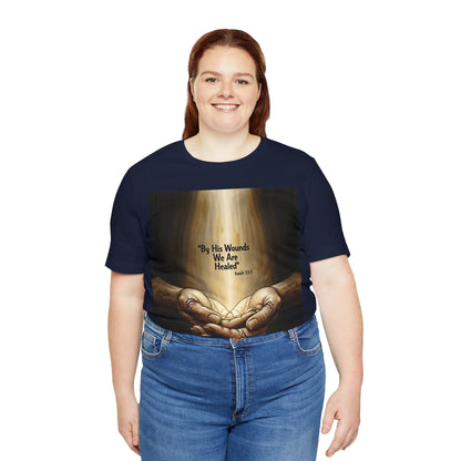 By His Wounds We Are Healed Isaiah 53:5 T-Shirt | Christian Faith Tee