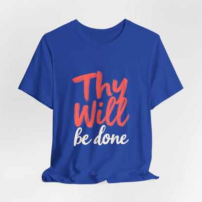 Thy Will Be Done T-Shirt | Christian Faith Typography Tee | Thoughtful Gift Idea | Perfect for Him or Her | Mom and Dad