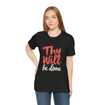 Thy Will Be Done T-Shirt | Christian Faith Typography Tee | Thoughtful Gift Idea | Perfect for Him or Her | Mom and Dad