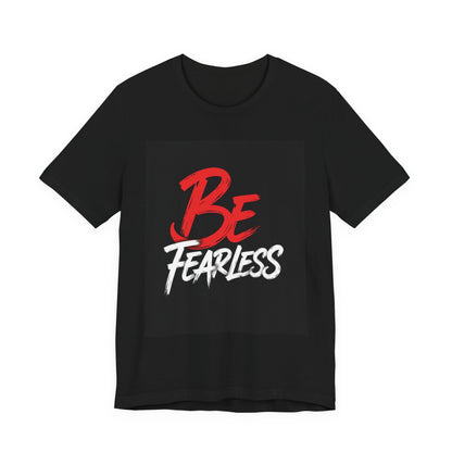 Be Fearless Tee | Inspirational Quote T-Shirt, Motivational Typography Shirt
