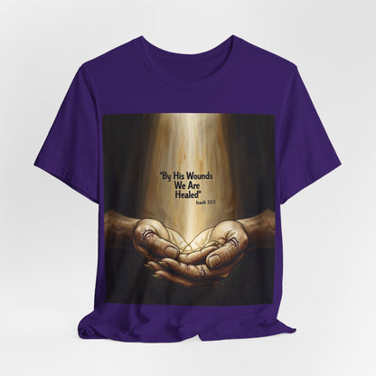 By His Wounds We Are Healed Isaiah 53:5 T-Shirt | Christian Faith Tee