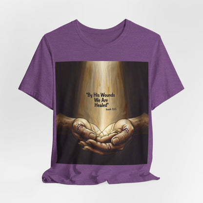 By His Wounds We Are Healed Isaiah 53:5 T-Shirt | Christian Faith Tee