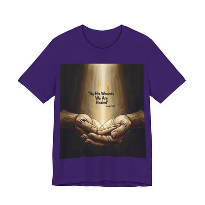 By His Wounds We Are Healed Isaiah 53:5 T-Shirt | Christian Faith Tee