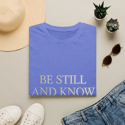 Be Still and Know T-Shirt — Inspirational Christian Faith Tee