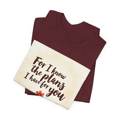 For I Know The Plans I Have For You tee | Jeremiah 29:11 floral roots scripture shirt | Meaningful Gift for Teens and Adults