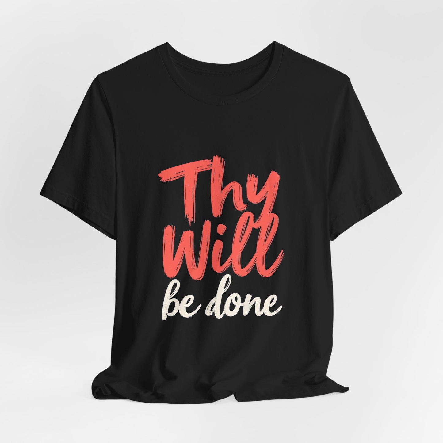 Thy Will Be Done T-Shirt | Christian Faith Typography Tee | Thoughtful Gift Idea | Perfect for Him or Her | Mom and Dad