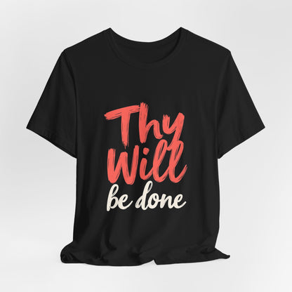 Thy Will Be Done T-Shirt | Christian Faith Typography Tee | Thoughtful Gift Idea | Perfect for Him or Her | Mom and Dad