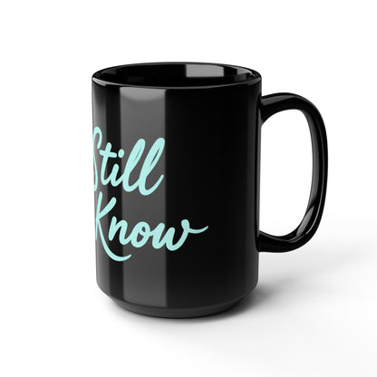Be Still and Know Black Mug — Inspirational Coffee Cup (11oz & 15oz)