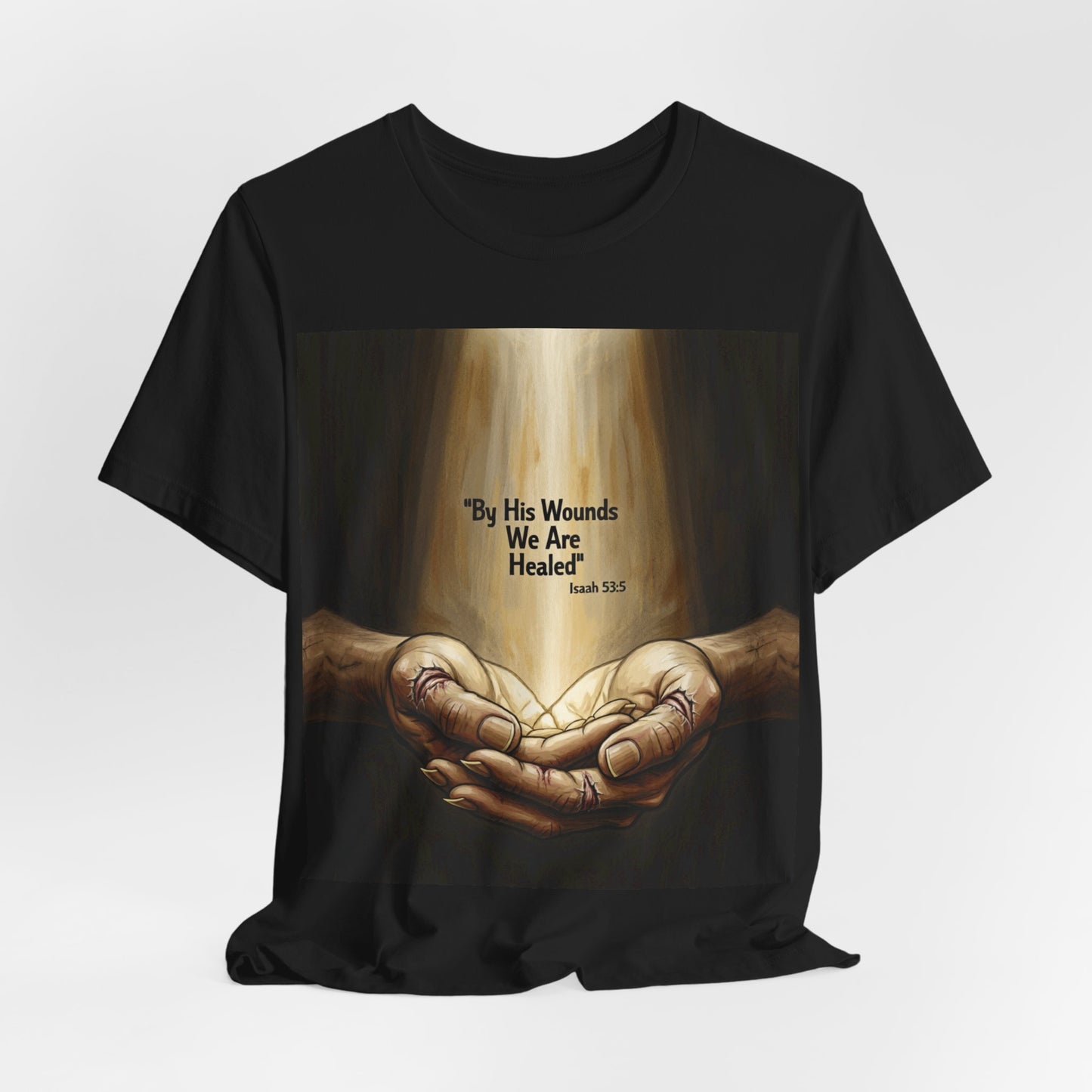 By His Wounds We Are Healed Isaiah 53:5 T-Shirt | Christian Faith Tee