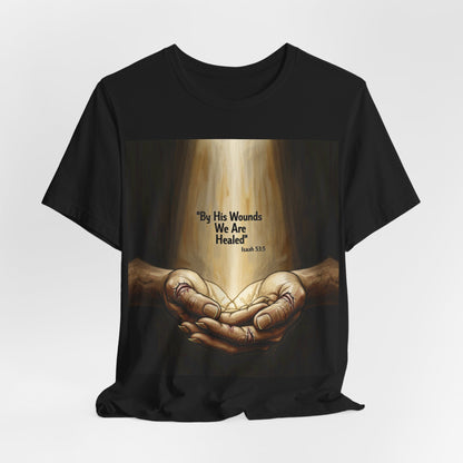 By His Wounds We Are Healed Isaiah 53:5 T-Shirt | Christian Faith Tee