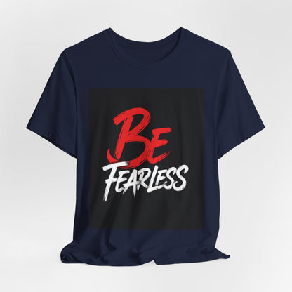 Be Fearless Tee | Inspirational Quote T-Shirt, Motivational Typography Shirt