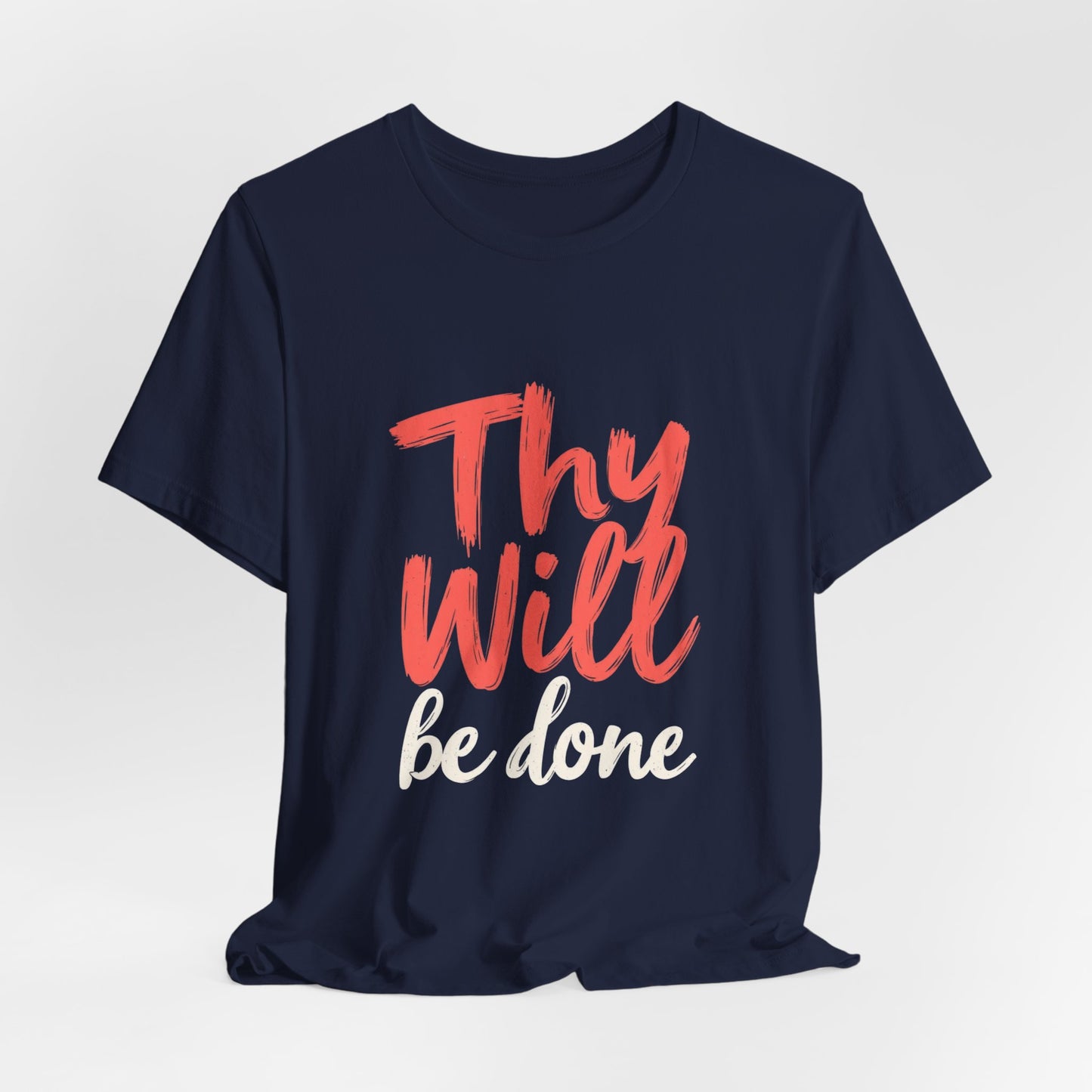 Thy Will Be Done T-Shirt | Christian Faith Typography Tee | Thoughtful Gift Idea | Perfect for Him or Her | Mom and Dad