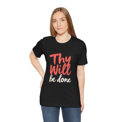 Thy Will Be Done T-Shirt | Christian Faith Typography Tee | Thoughtful Gift Idea | Perfect for Him or Her | Mom and Dad