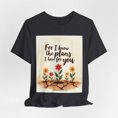 For I Know The Plans I Have For You tee | Jeremiah 29:11 floral roots scripture shirt | Meaningful Gift for Teens and Adults