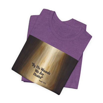 By His Wounds We Are Healed Isaiah 53:5 T-Shirt | Christian Faith Tee