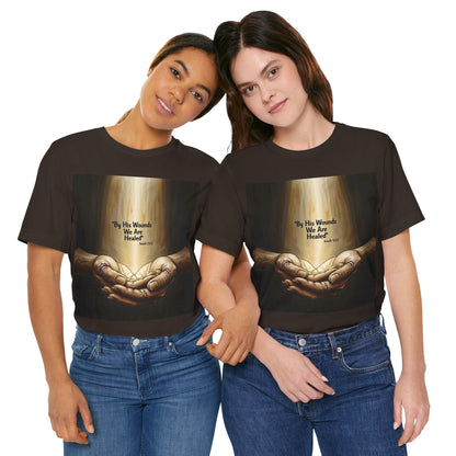By His Wounds We Are Healed Isaiah 53:5 T-Shirt | Christian Faith Tee