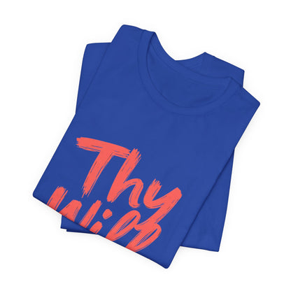 Thy Will Be Done T-Shirt | Christian Faith Typography Tee | Thoughtful Gift Idea | Perfect for Him or Her | Mom and Dad