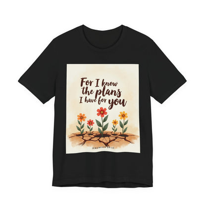 For I Know The Plans I Have For You tee | Jeremiah 29:11 floral roots scripture shirt | Meaningful Gift for Teens and Adults