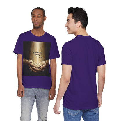 By His Wounds We Are Healed Isaiah 53:5 T-Shirt | Christian Faith Tee