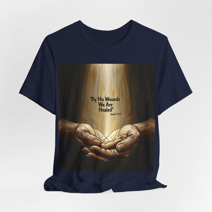 By His Wounds We Are Healed Isaiah 53:5 T-Shirt | Christian Faith Tee