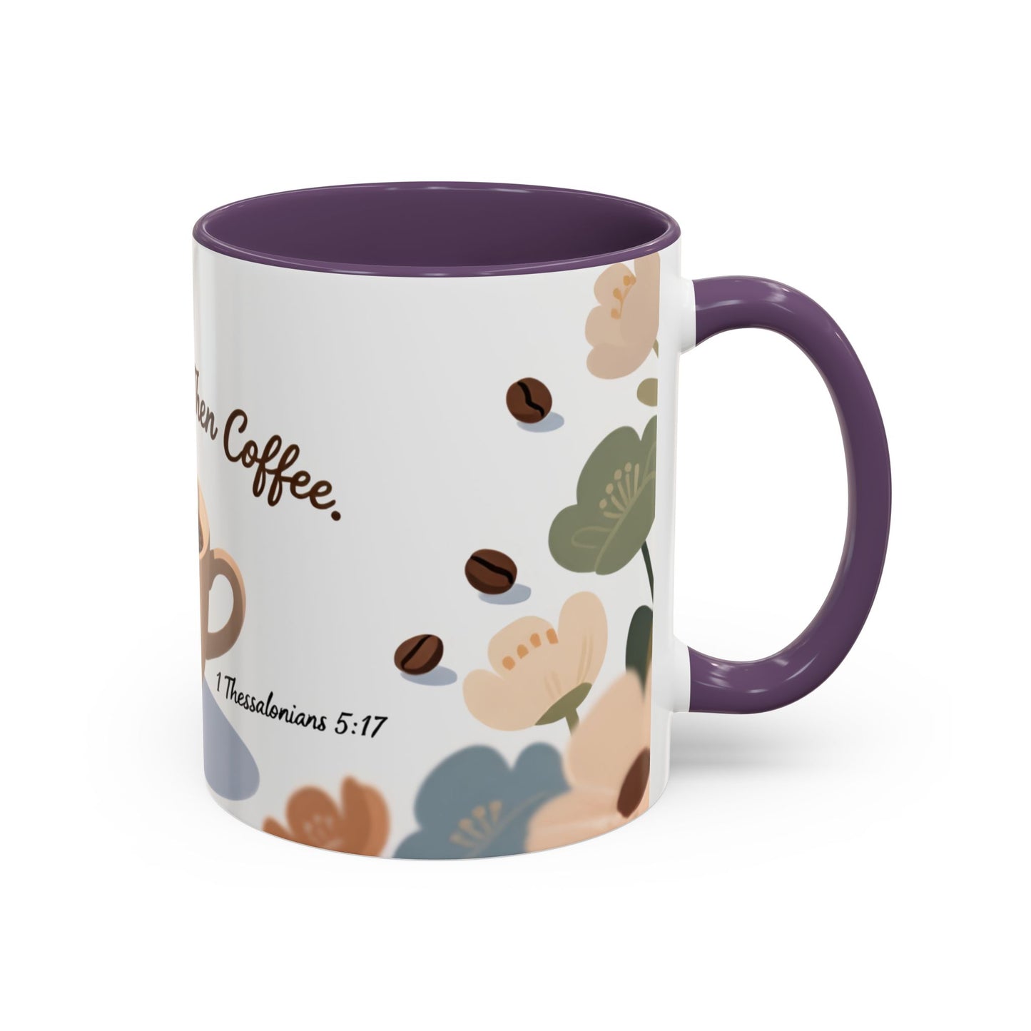 Prayer Then Coffee Mug — Christian Scripture Coffee Cup (1 Thessalonians 5:17) (Multi Color )