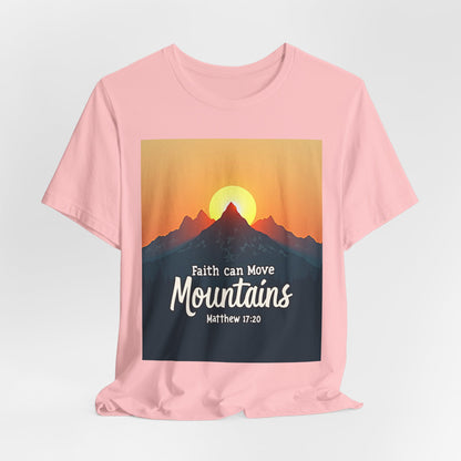 Faith Can Move Mountains T-Shirt | Mountain Sunrise Matthew 17:20 | Meaningful Gift for believers | Perfect for Everyone