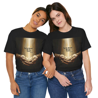 By His Wounds We Are Healed Isaiah 53:5 T-Shirt | Christian Faith Tee