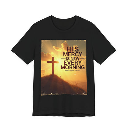 His Mercy Is New Every Morning T-Shirt | Christian Cross Sunrise Scripture | Meaningful Gift for Believers in Christ